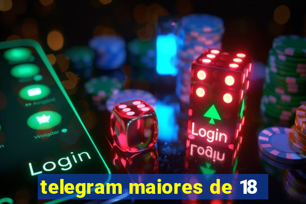 telegram maiores de 18